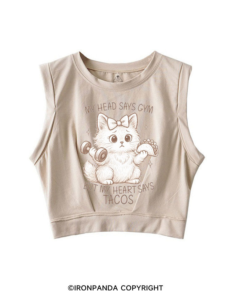 MY HEAD SAYS GYM BUT MY HEART SAYS TACOS KITTY SLEEVELESS CROP TOPS
