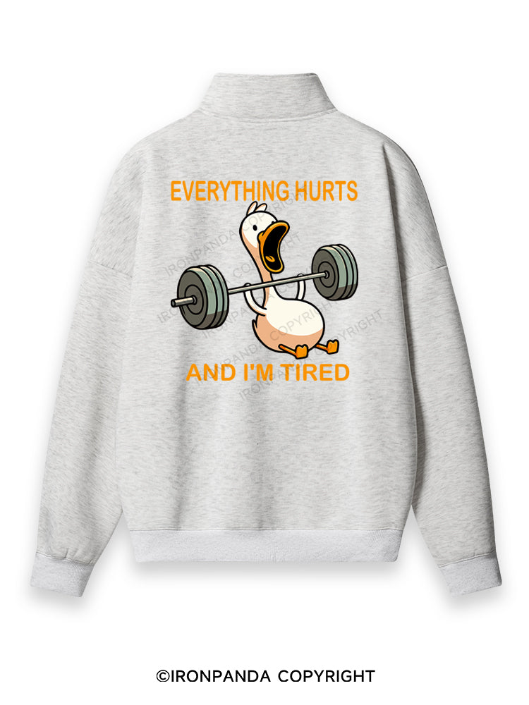 EVERYTHING HURTS AND I'M TIRED DUCK Back Printed Quarter-Zip Fleece Sweatshirt