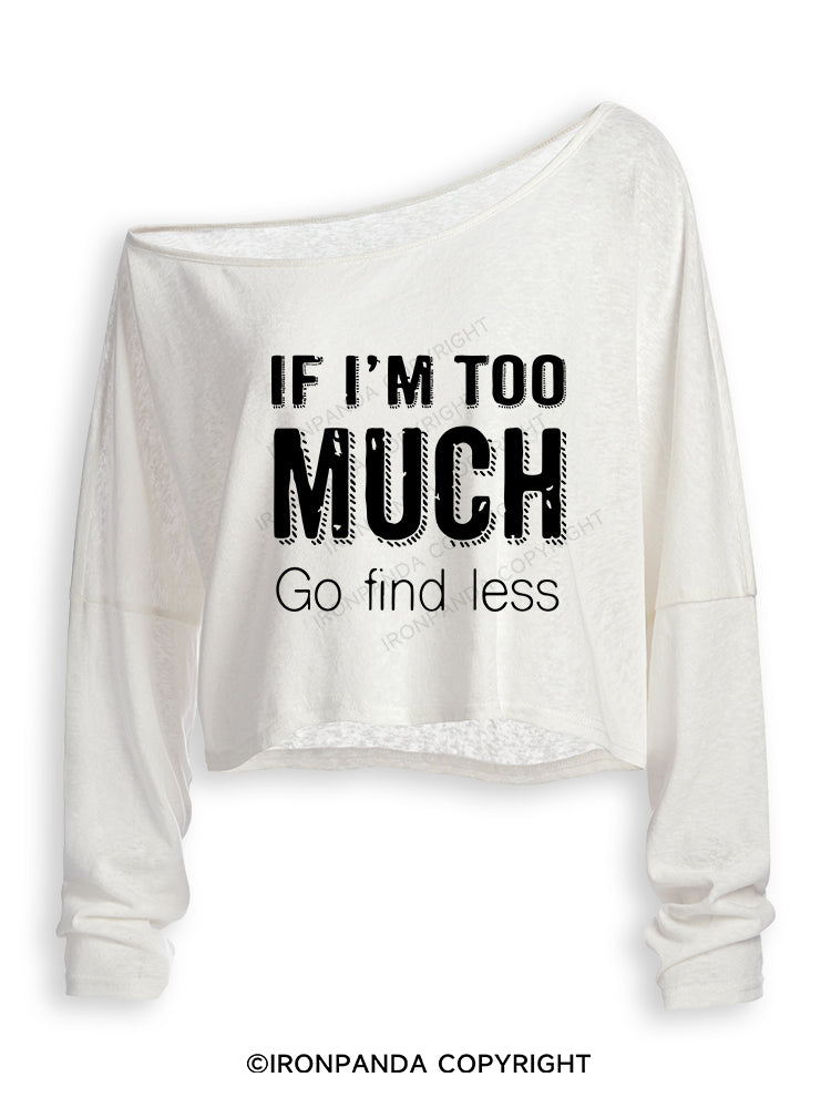 IF I'M TOO MUCH GO FIND LESS Off Shoulder Long Sleeve Crop Top