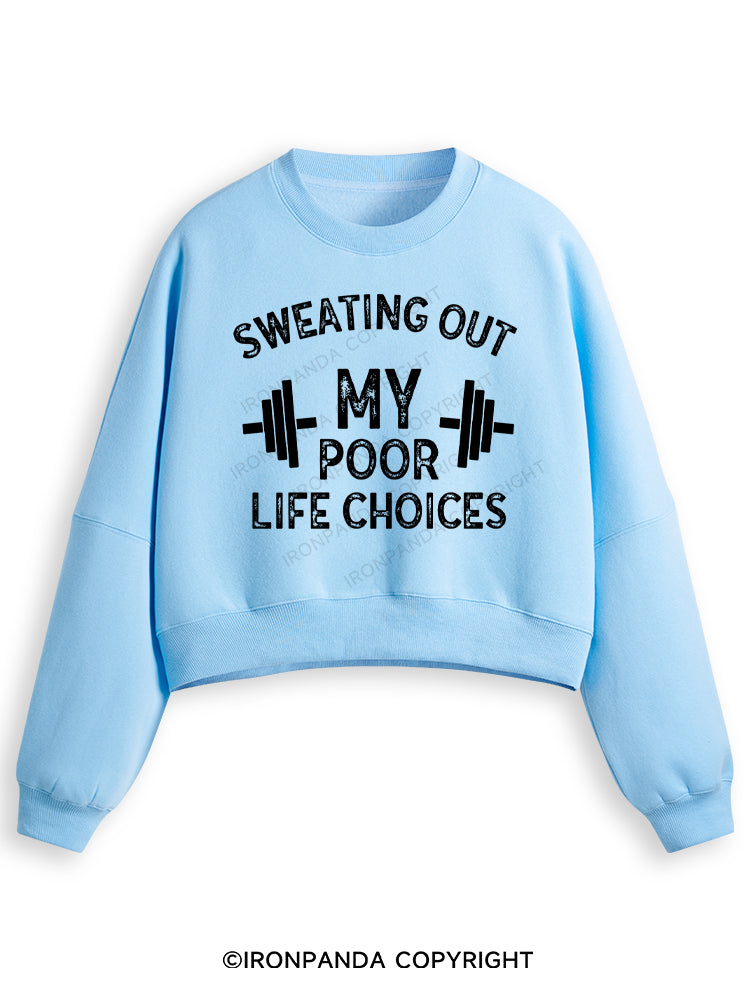 SWEATING OUT MY POOR LIFE CHOICES Fleece Crop Sweatshirt