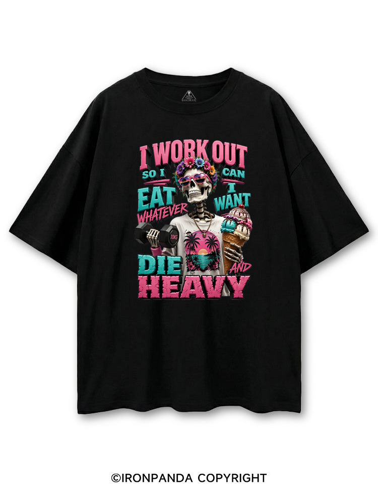 I WORK OUT SO I CAN EAT WHATEVER I WANT DIE HEAVY COTTON PUMP COVER