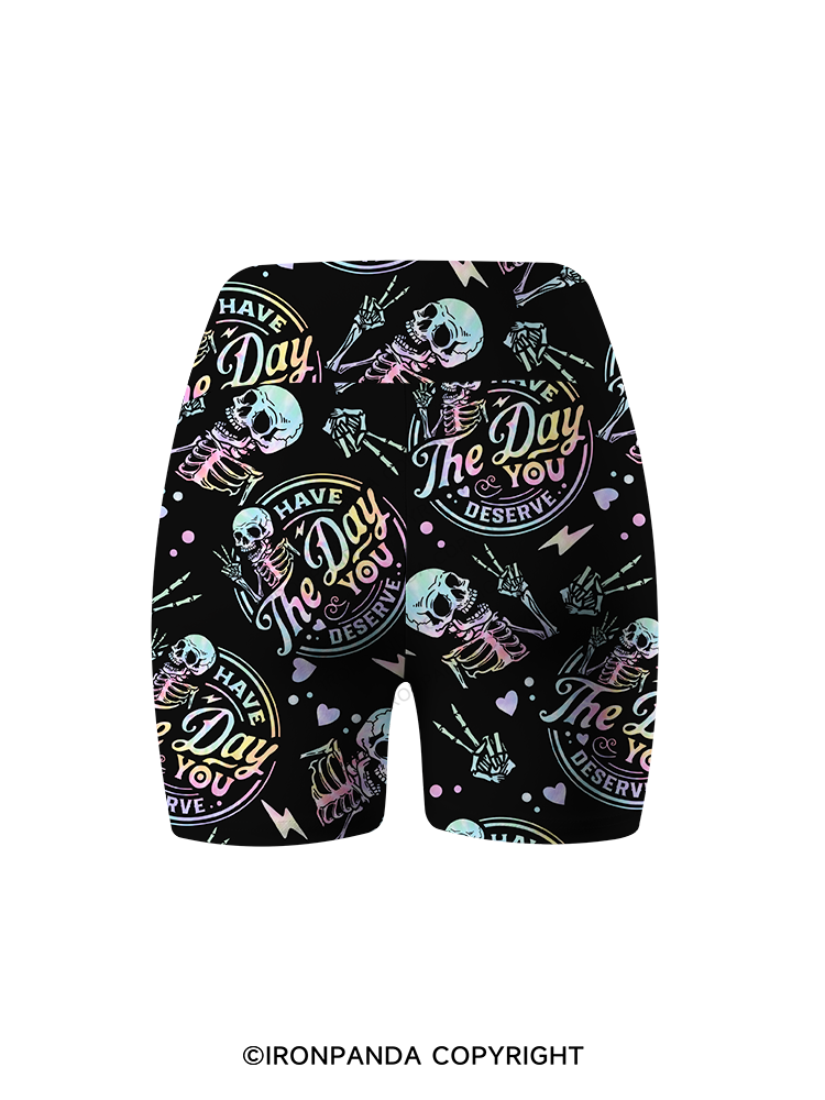 HAVE THE DAY YOU DESERVE SKULL Printed Yoga Cycling Shorts