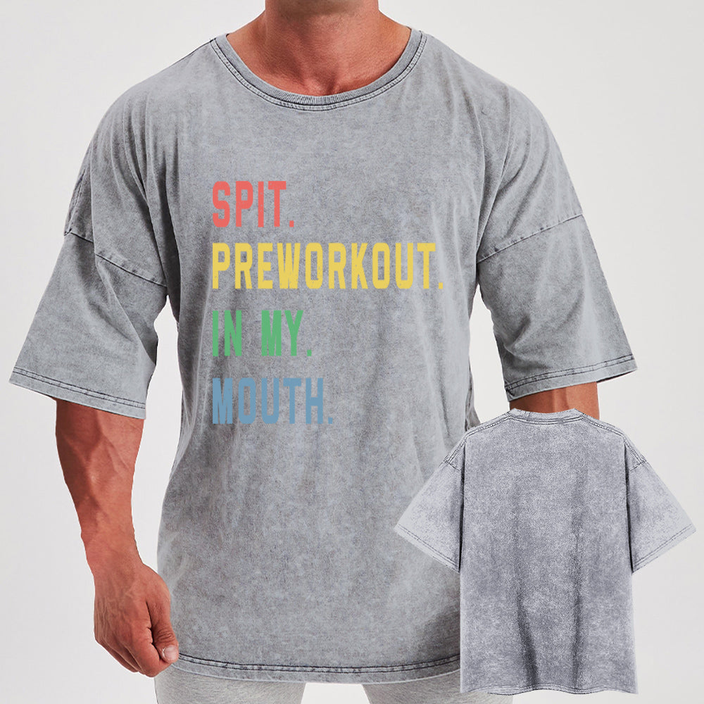 Spit Preworkout In My Mouth Washed Gym Shirt