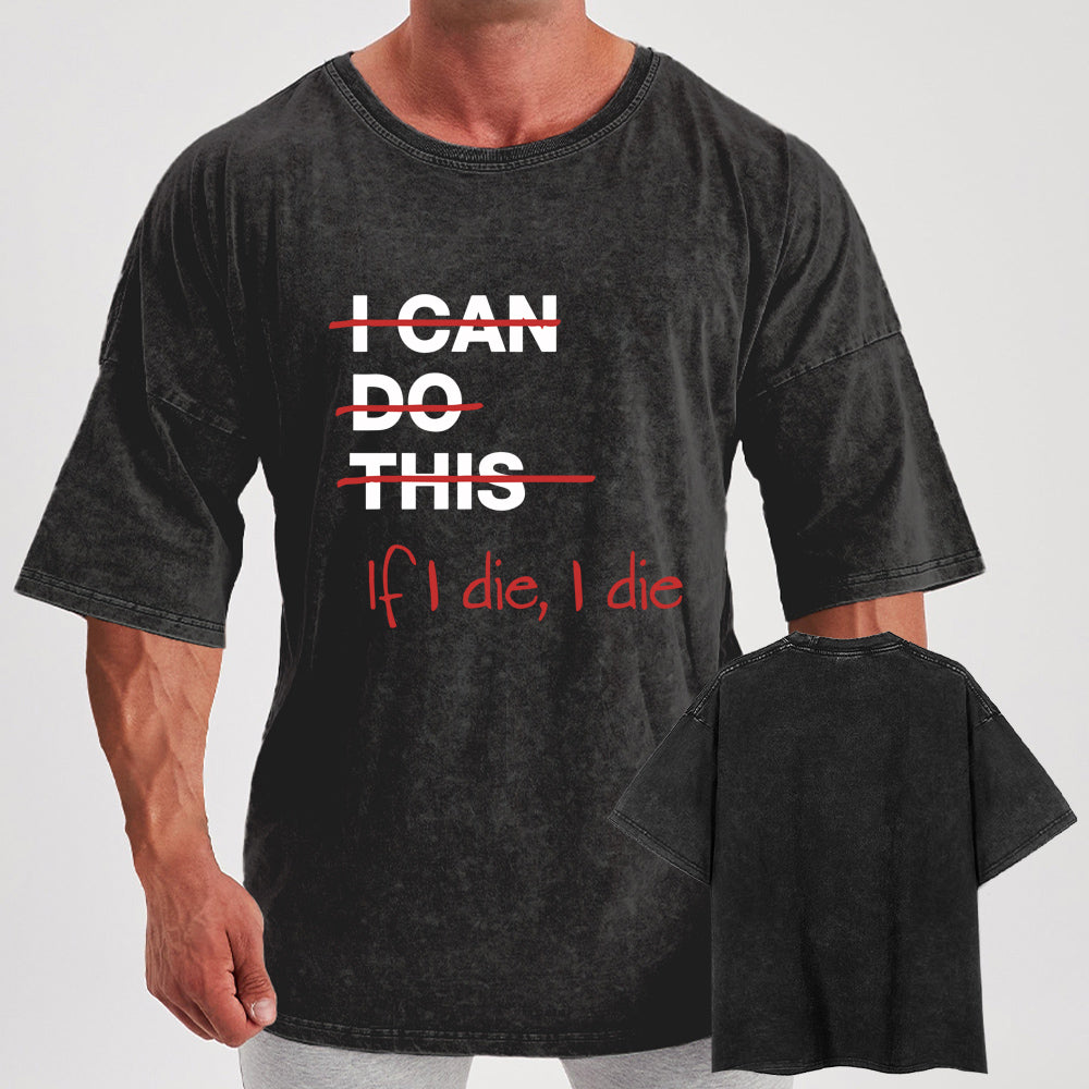 If I Die I Die Washed Gym Shirt