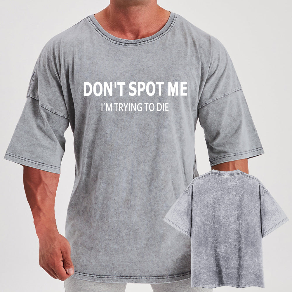 Don't spot me  Washed Gym Shirt