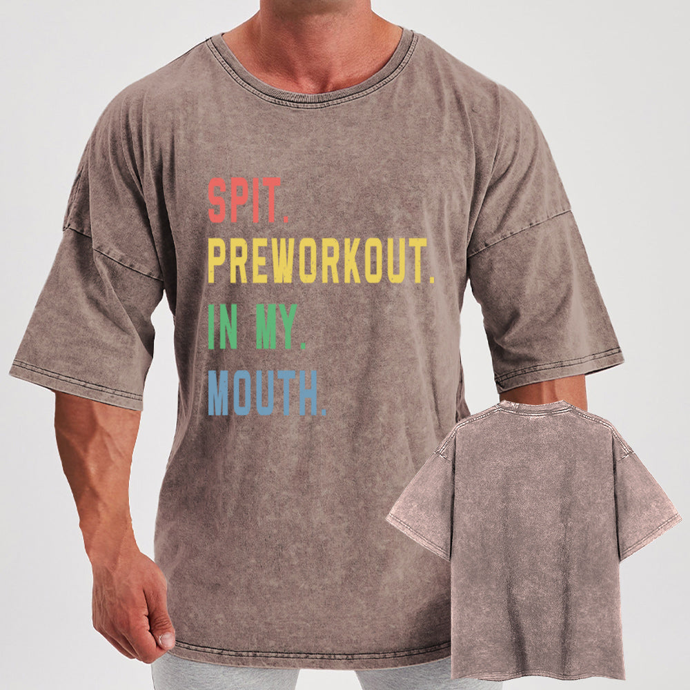 Spit Preworkout In My Mouth Washed Gym Shirt