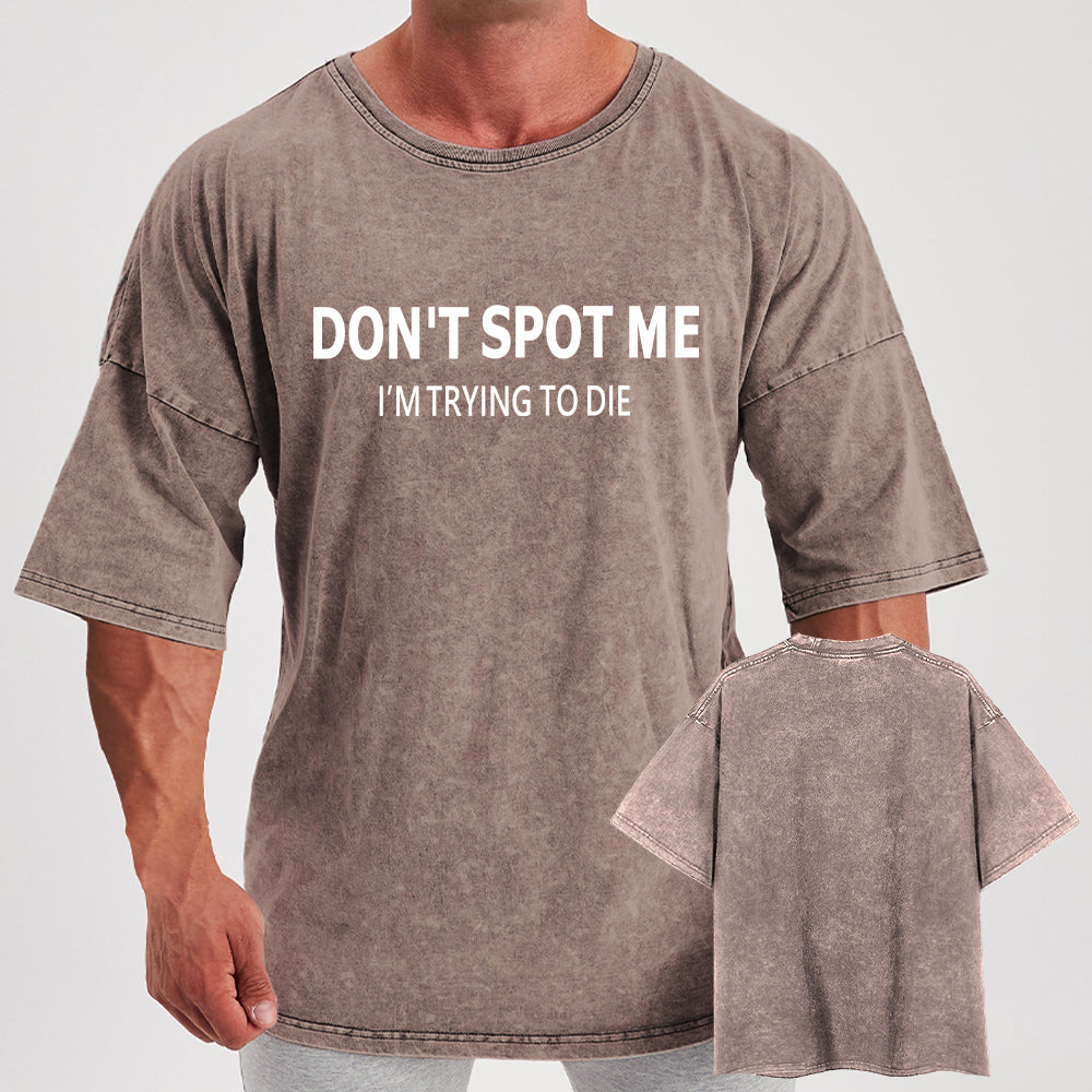 Don't spot me  Washed Gym Shirt