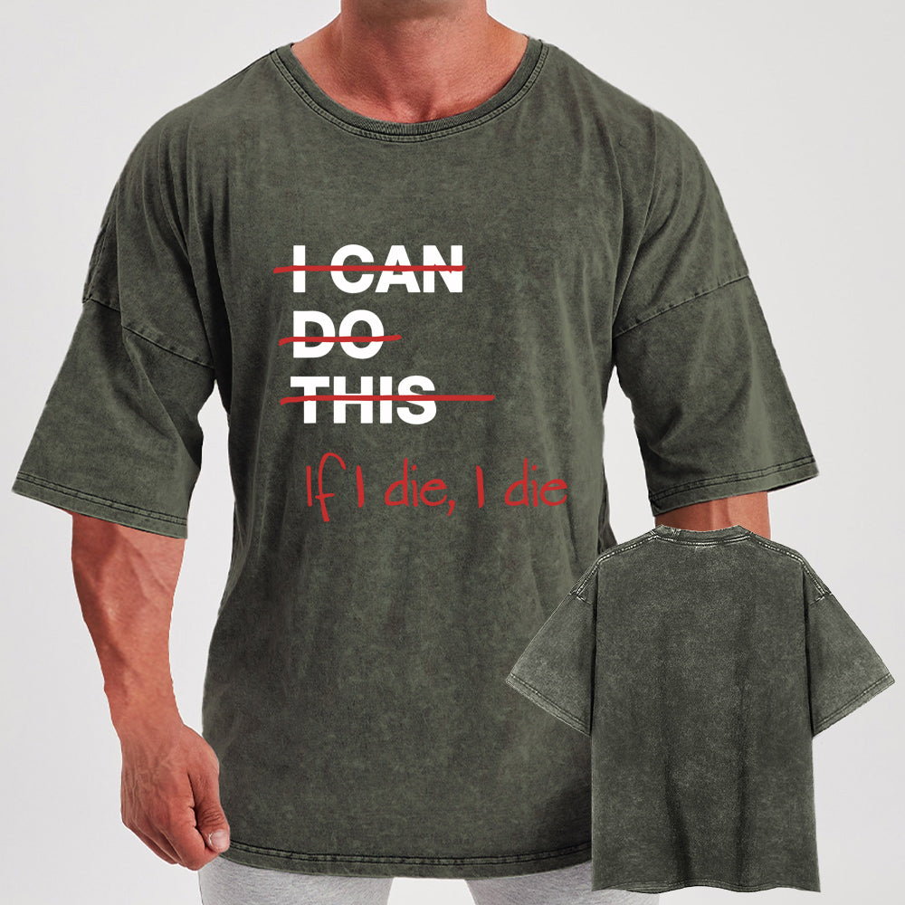 If I Die I Die Washed Gym Shirt
