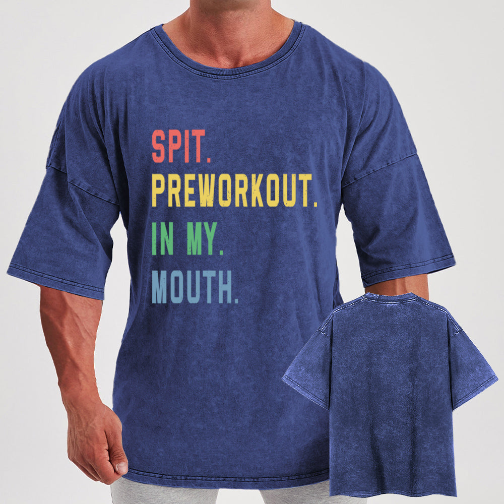 Spit Preworkout In My Mouth Washed Gym Shirt
