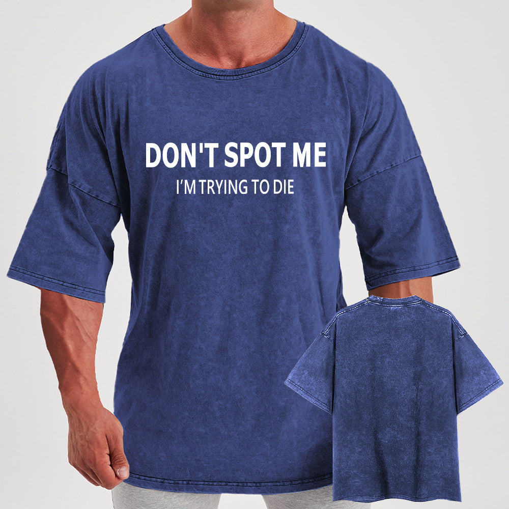 Don't spot me  Washed Gym Shirt