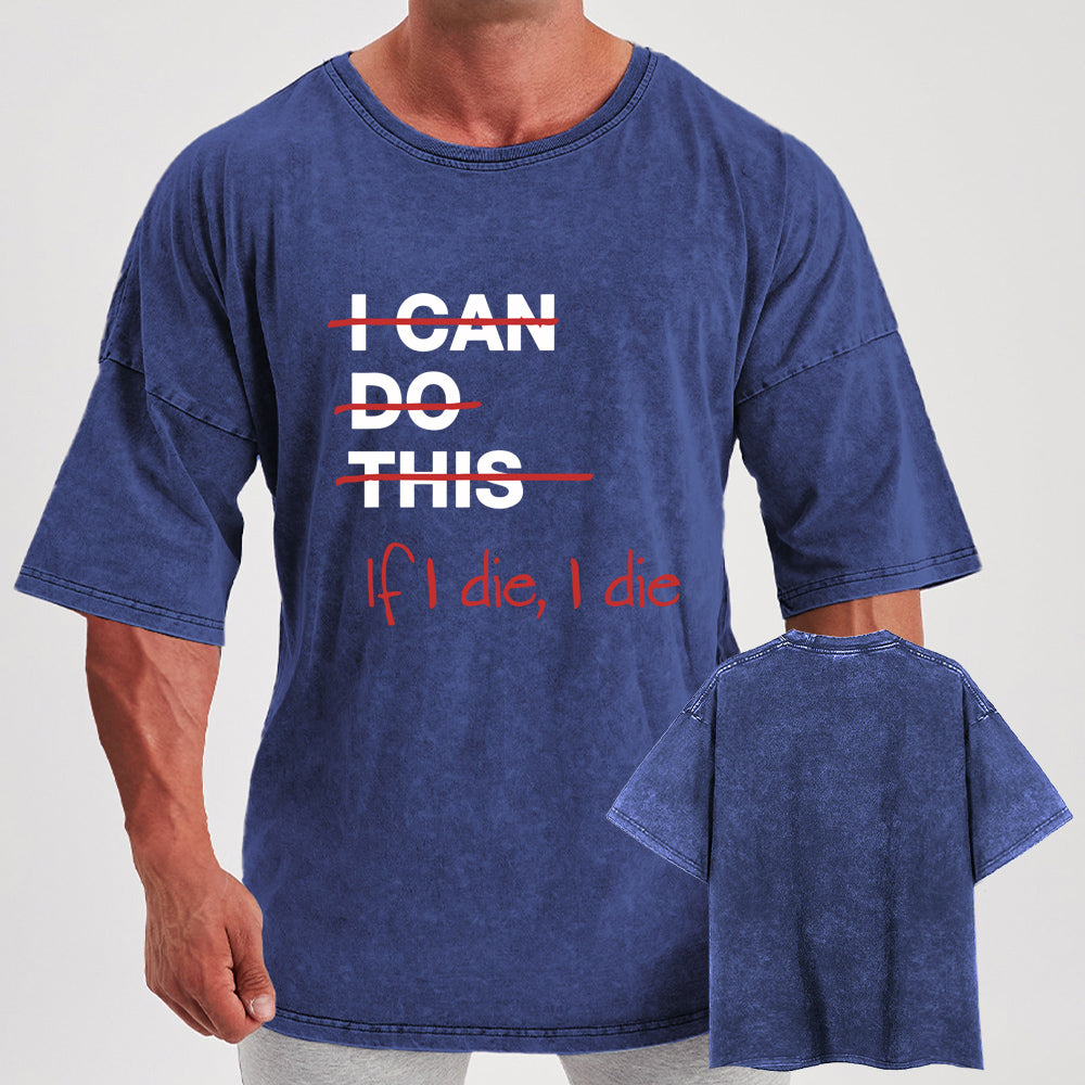 If I Die I Die Washed Gym Shirt