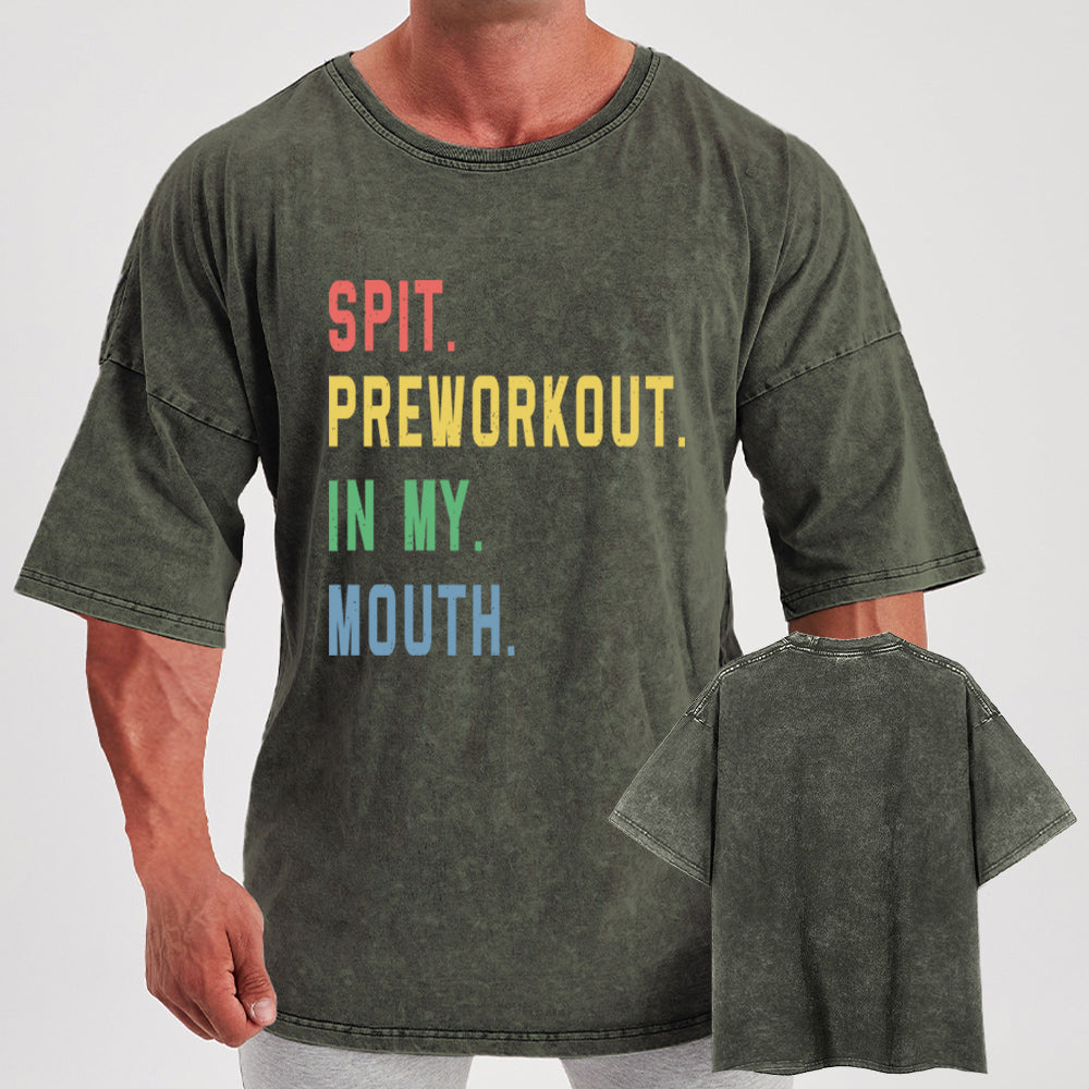 Spit Preworkout In My Mouth Washed Gym Shirt