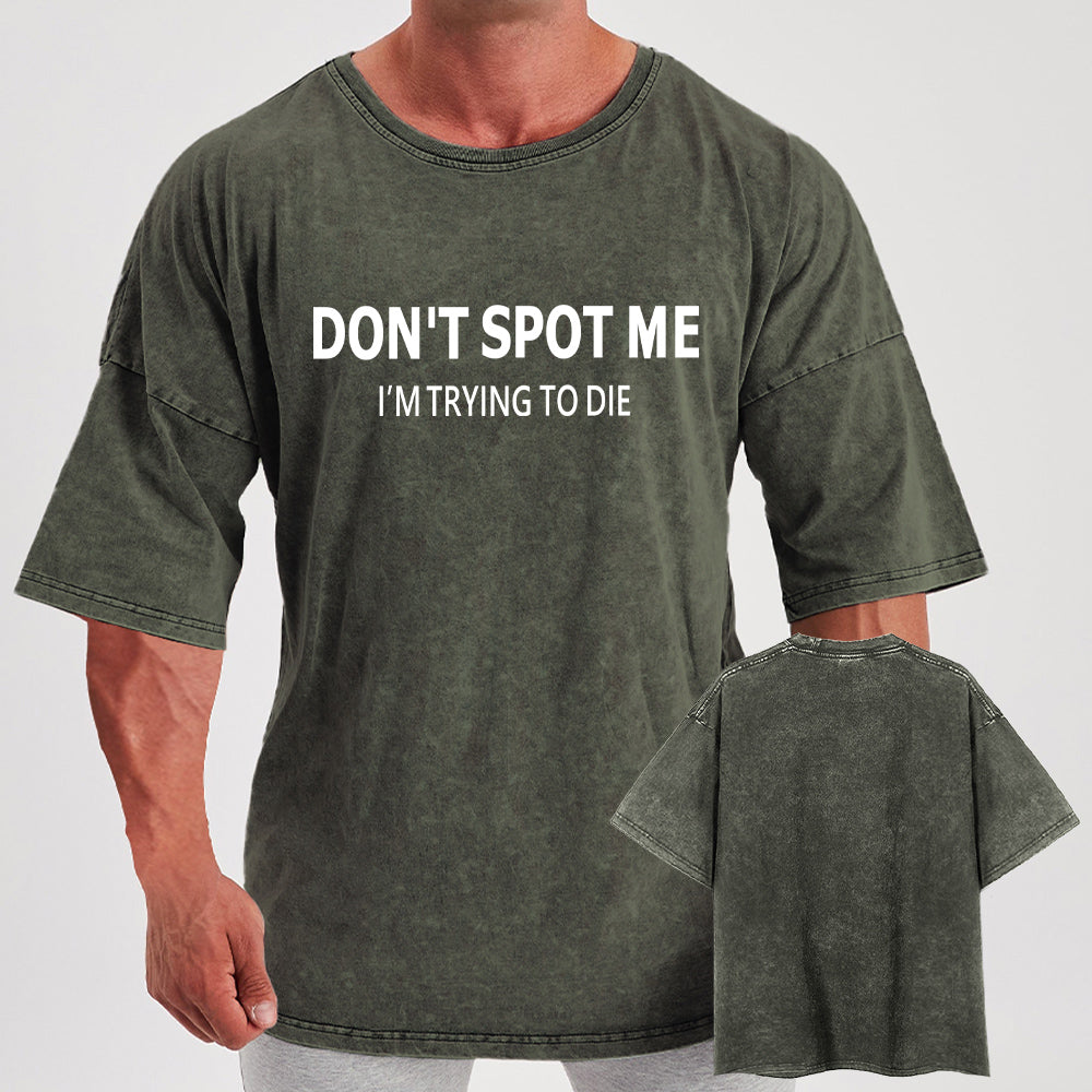Don't spot me  Washed Gym Shirt