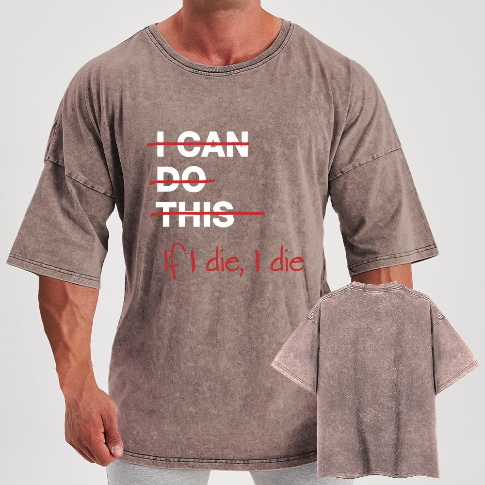 If I Die I Die Washed Gym Shirt