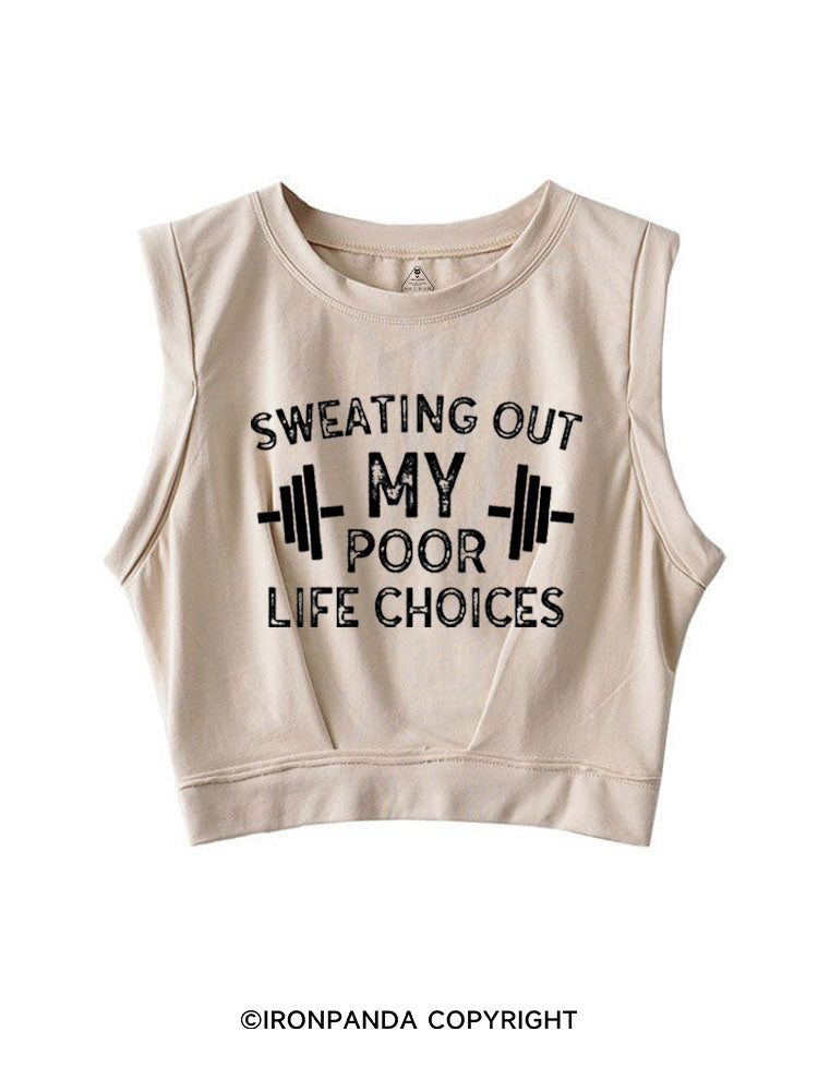 SWEATING OUT MY POOR LIFE CHOICES SLEEVELESS CROP TOPS