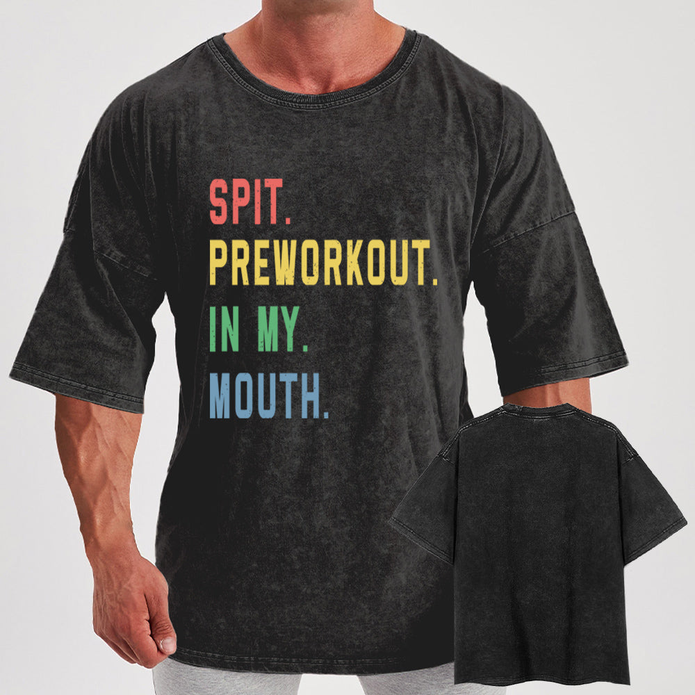 Spit Preworkout In My Mouth Washed Gym Shirt