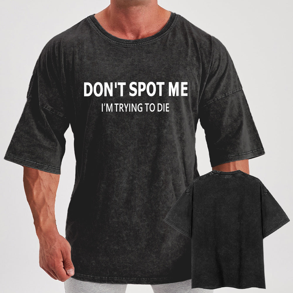 Don't spot me  Washed Gym Shirt