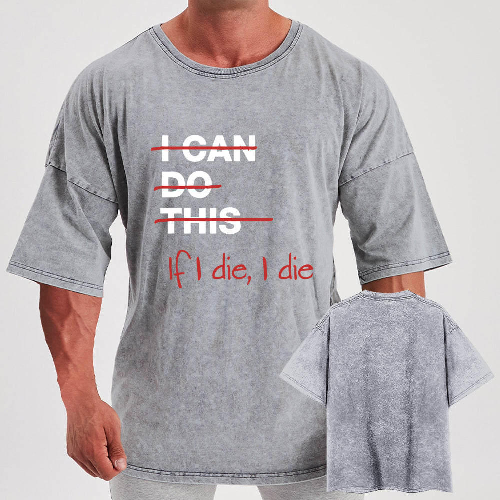 If I Die I Die Washed Gym Shirt