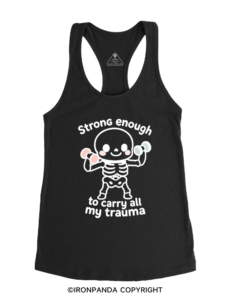 Strong enough to carry all my trauma Gym Racerback Tank