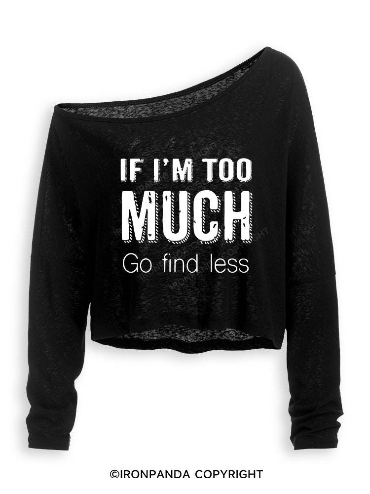 IF I'M TOO MUCH GO FIND LESS Off Shoulder Long Sleeve Crop Top