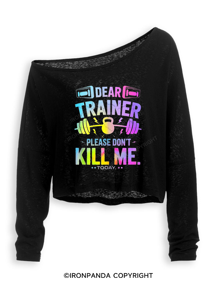 DEAR TRAINER PLEASE DON'T KILL ME.TODAY Off Shoulder Long Sleeve Crop Top