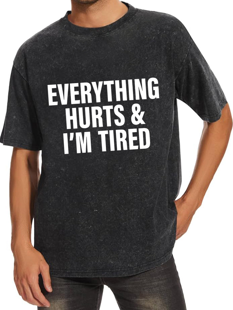 everything hurts and I'm tired Washed Gym Shirt