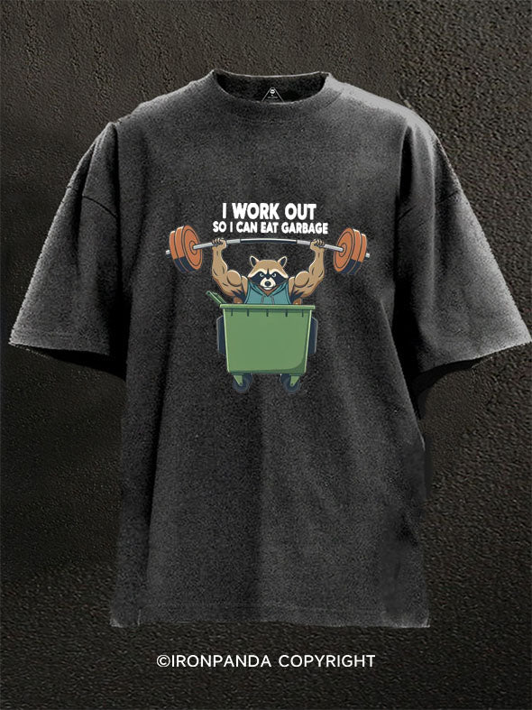 I Work Out So I Can Eat Garbage  Washed Gym Shirt