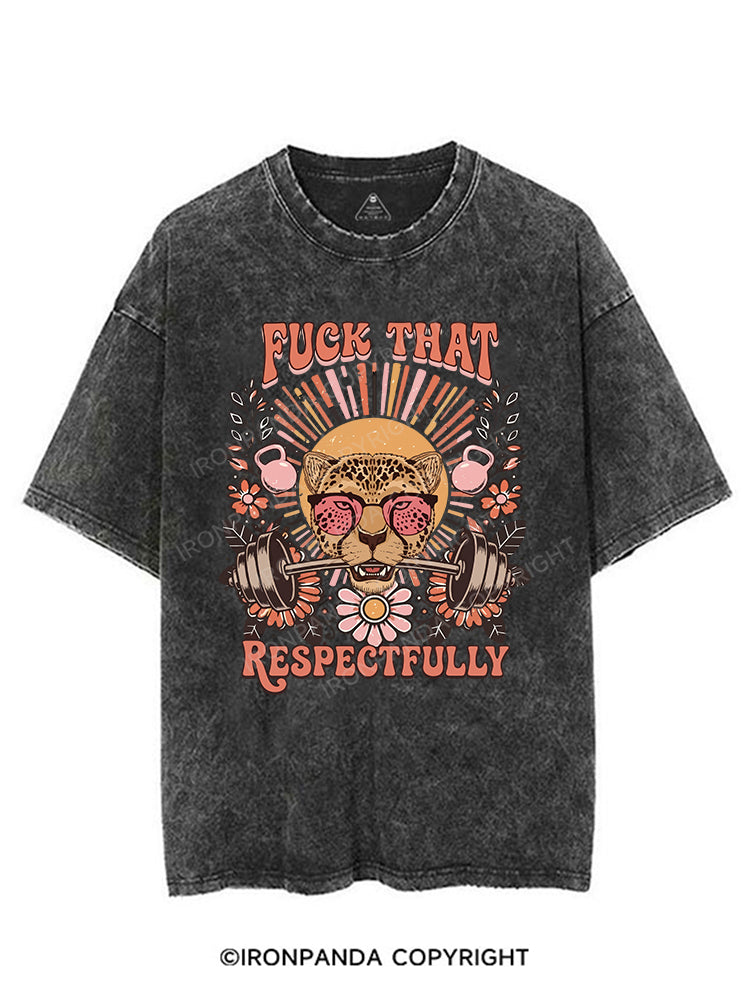 FUCK THAT RESPECTFULLY VINTAGE GYM SHIRT