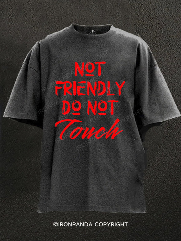 Not Friendly Do Not Touch Washed Gym Shirt