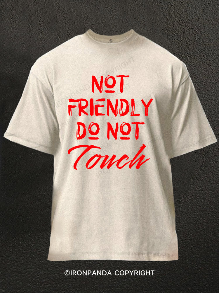 Not Friendly Do Not Touch Washed Gym Shirt