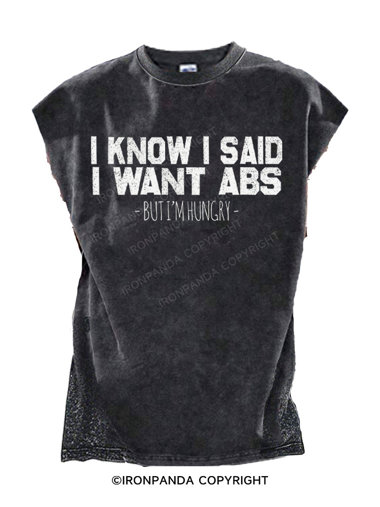 I Know I Said I Want Abs But I'm Hungry Cut Off Tank