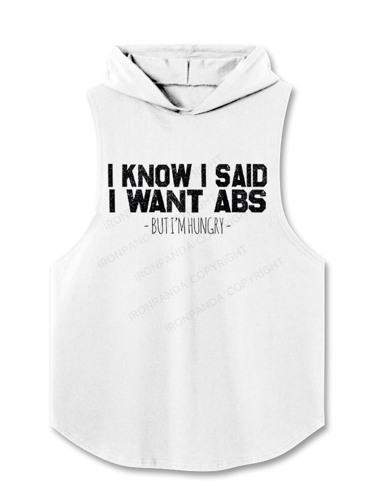 I Know I Said I Want Abs But I'm Hungry Hooded Tank