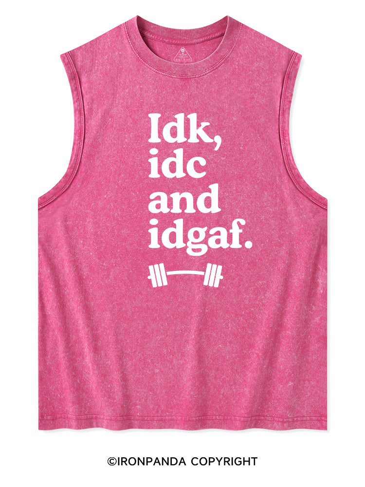 IDK, IDC AND IDGAF Washed Tank