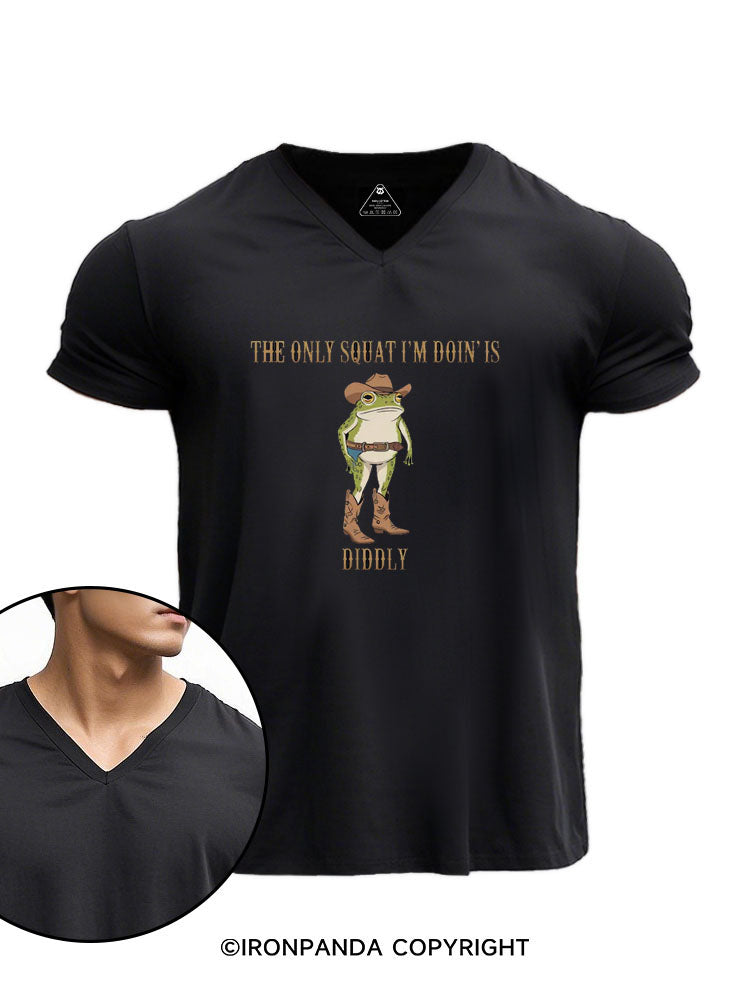 The Only Squat I'm Doin Is Diddly V-neck Gym Shirt