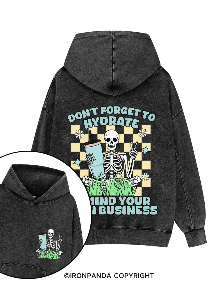 Don't forget to hydrate & mind your own business Printed Washed Gym Hoodie