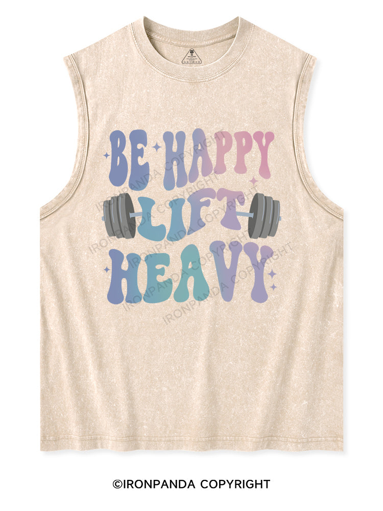BE HAPPY LIFT HEAVY Washed Tank