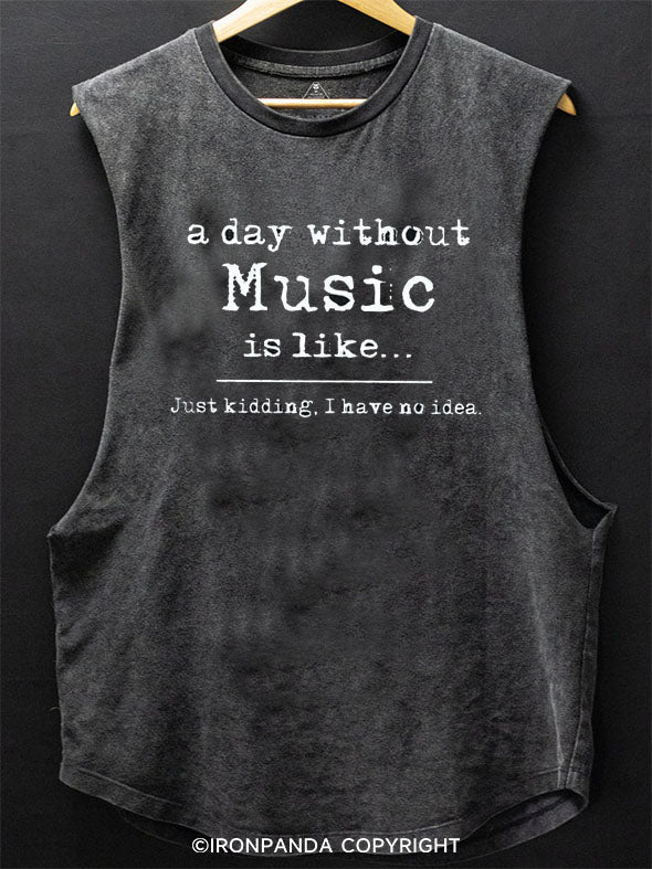 A Day Without Music Is Like  Scoop Bottom Cotton Tank