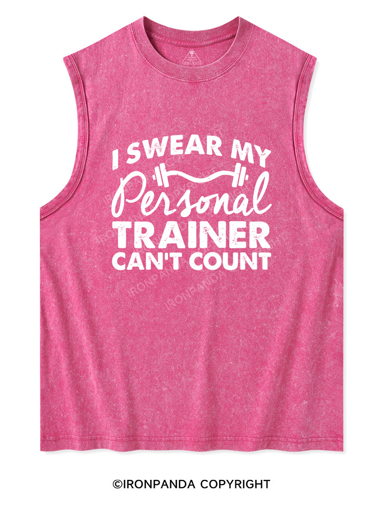 I SWEAR MY PERSONAL TRAINER CAN'T COUNT Washed Tank
