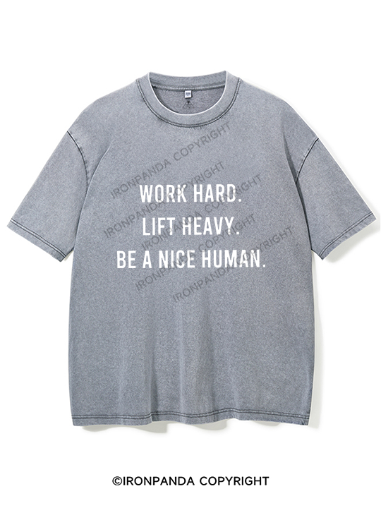 work hard lift heavy be a nice human Washed Gym Shirt