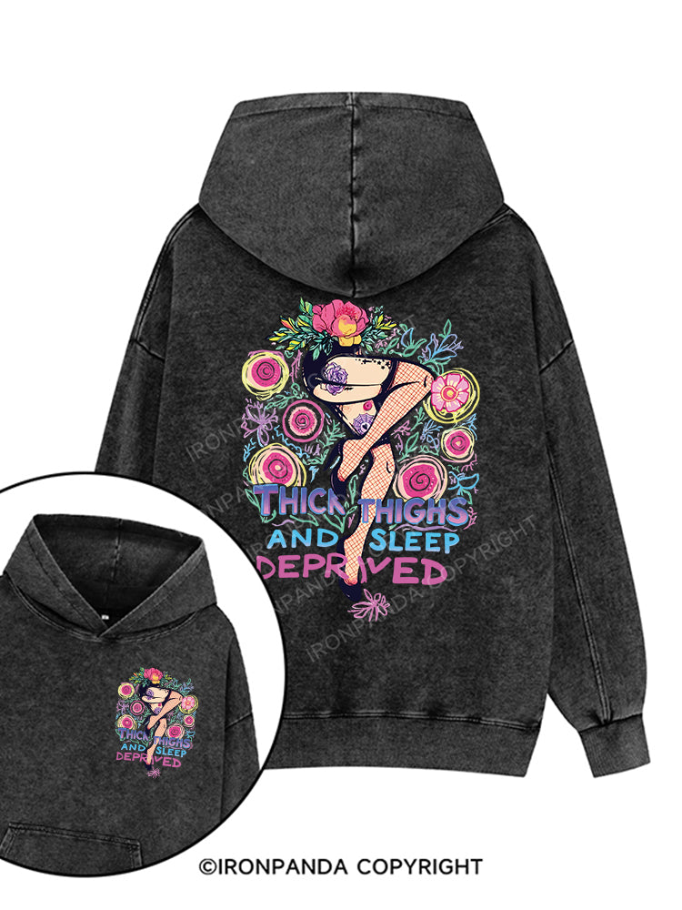 THICK THIGHS AND SLEEP DEPRIVED Printed Washed Gym Hoodie