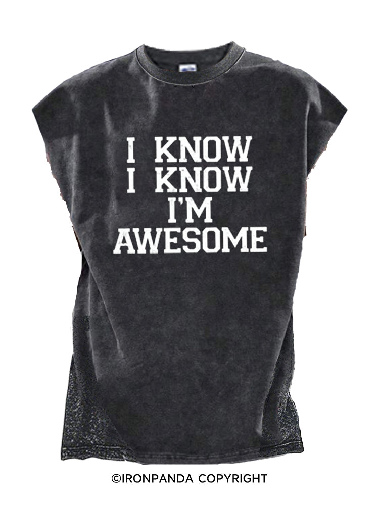 I Know I Know I'm Awesome Cut Off Tank
