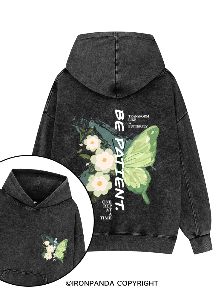 BE PATIENT. Printed Washed Gym Hoodie