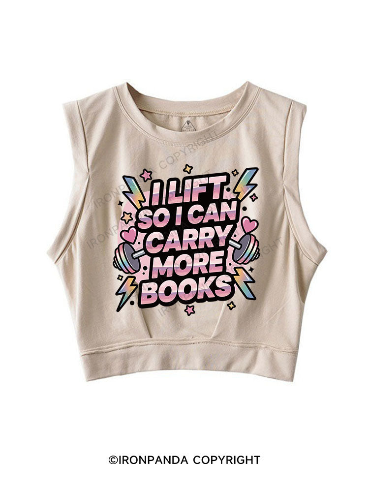 I LIFT SO I CAN CARRY MORE BOOKS SLEEVELESS CROP TOPS