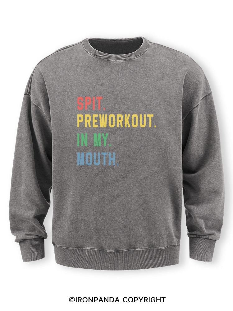 pit Preworkout In My Mouth Washed Sweatshirt