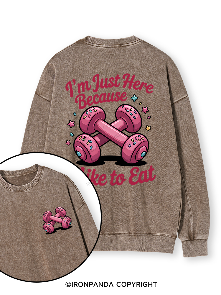I'M JUST HERE BECAUSE I LIKE TO EAT Double-Sided Printed Washed Sweatshirt