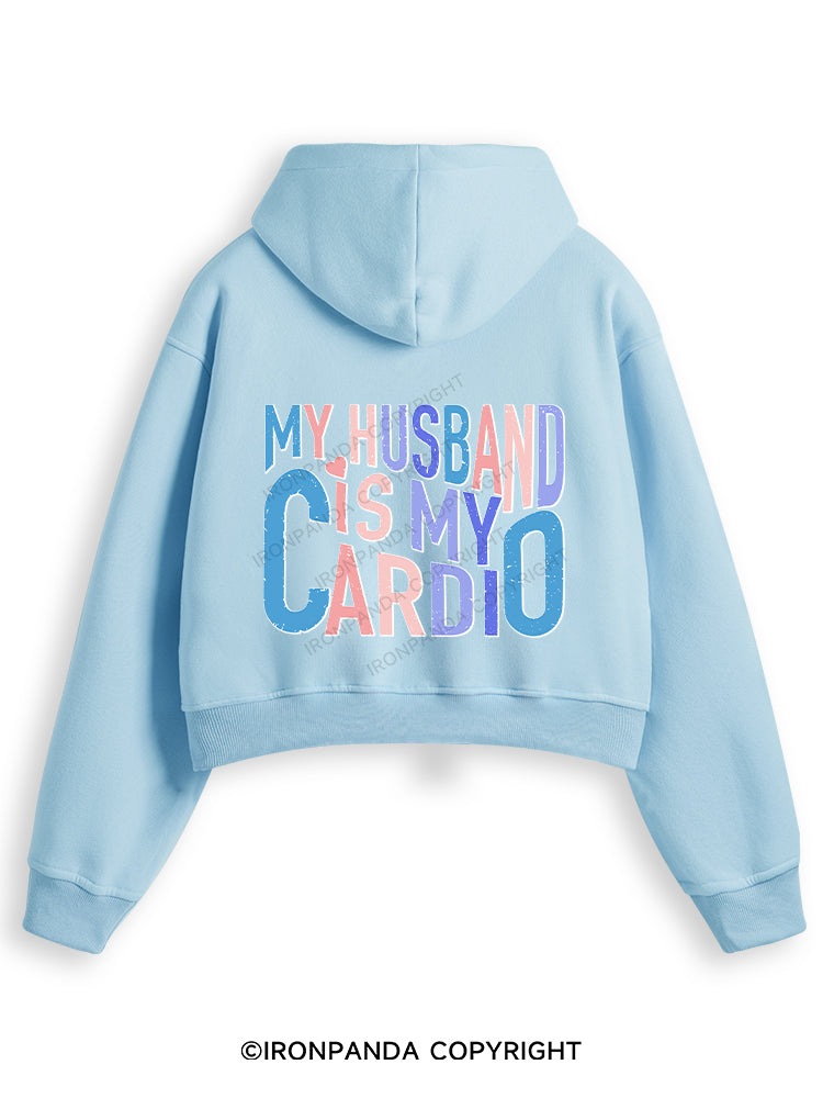 MY HUSBAND IS MY CARDIO Fleece Crop Zip Up Hoodie