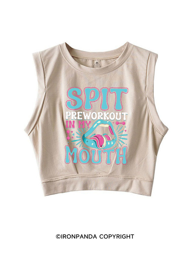 SPIT PREWORKOUT IN MY MOUTH FUNNY GYM SLEEVELESS CROP TOPS