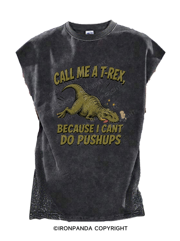 Call Me A T-Rex Because I Cant Do Pushups Cut Off Tank