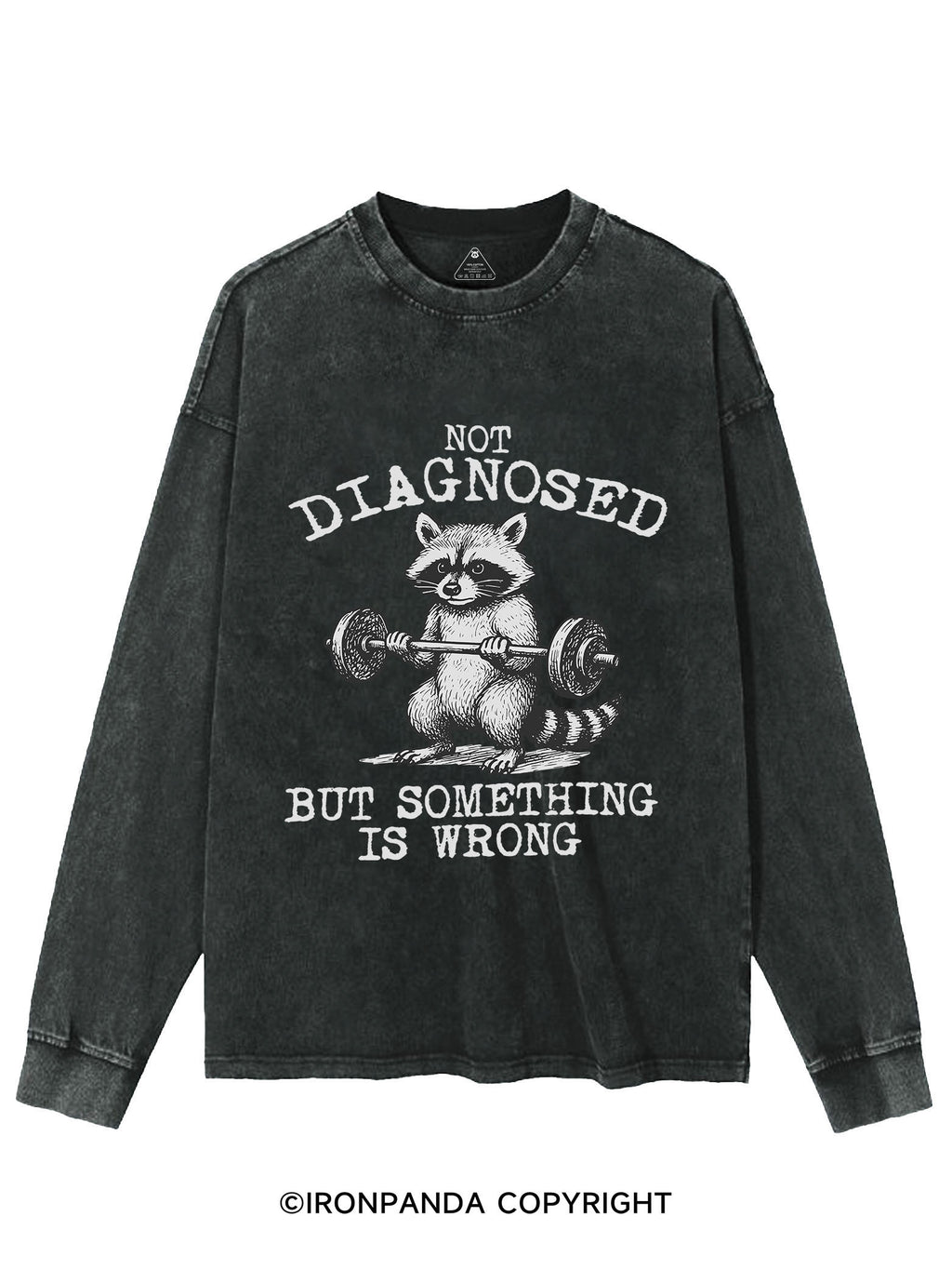 Not Diagnosed But Something Is Wrong Washed Sweatshirt