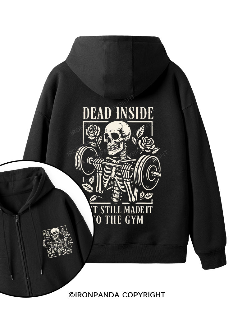 DEAD INSIDE BUT STILL MADE IT TO THE GYM Double-Sided Printed Fleece Zip Up Hoodie